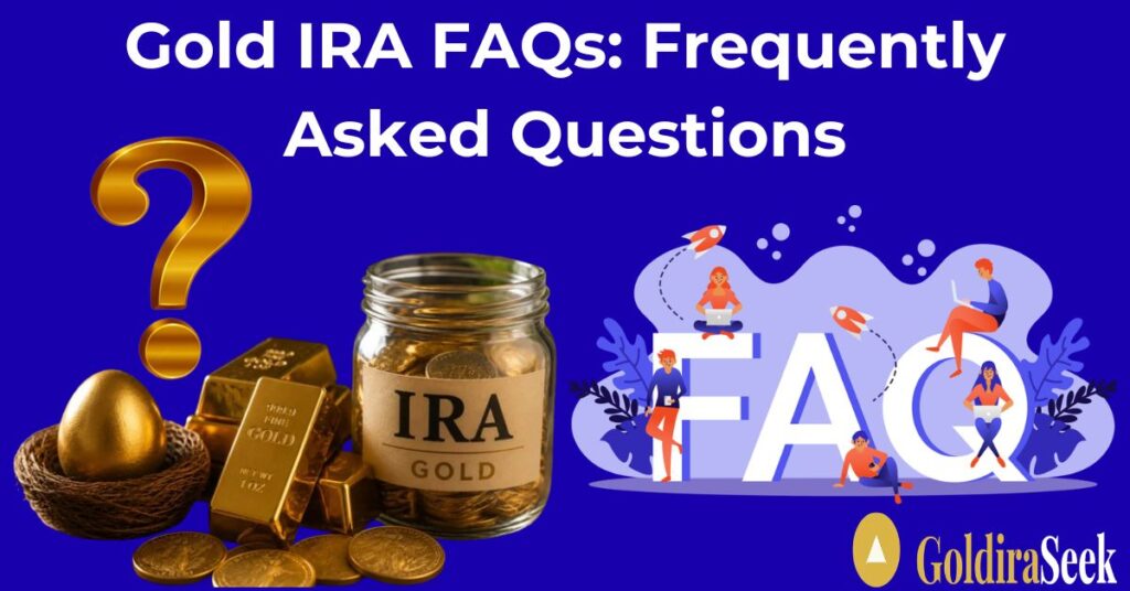 Gold IRA FAQs