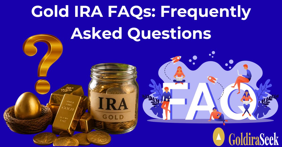 Gold IRA FAQs